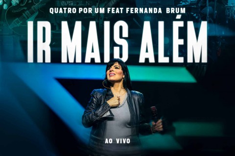 Banda Quatro por Um feat. Fernanda Brum na belíssima canção “Ir Mais Além” (Ao Vivo)