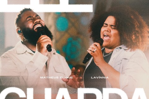 Matheus Duque collab Lavínnia em “Ele Guarda”, exaltação ao Deus de Israel