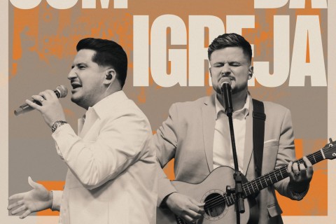 André e Felipe finalizam com alegria e gratidão o álbum “Som da Igreja” (Ao Vivo)
